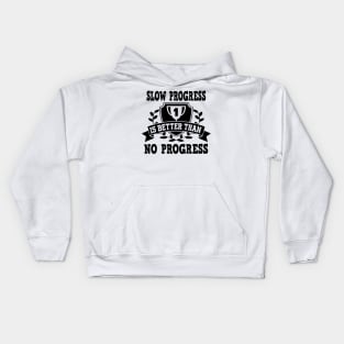 Slow progress is better than no progress Kids Hoodie